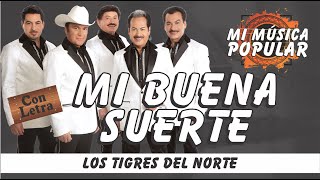 Mi Buena Suerte  Los Tigres Del Norte  Con Letra Video Lyric [upl. by Aynam915]