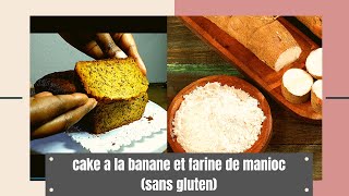 recette du cake a la banane sans gluten a la farine de manioc [upl. by Erdman]