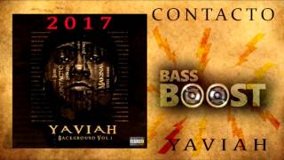 Yaviah  Contacto BASS BOOSTED 2017 [upl. by Mariana]