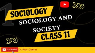 Sociology Class 11Chapter 1 Sociology and Society ONE SHOT [upl. by Gnirps]