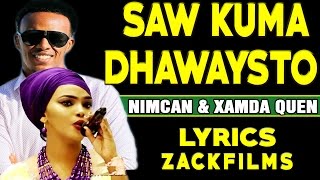 NIMCAAN HILAAC IYO XAMDA QUEEN┇SAW SAW ᴴᴰ┇LYRICS [upl. by Teerell]