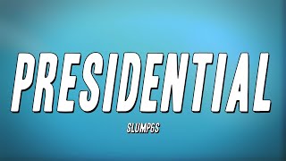 Slump6s  Presidential Lyrics [upl. by Ryder290]