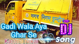 Gadi wala aaya Ghar se kachra nikal DJ Song [upl. by Oinolopa]