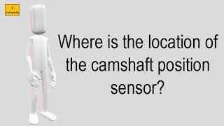 Where Is The Location Of The Camshaft Position Sensor [upl. by Engvall]