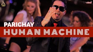 PARICHAY  Human Machine Official Music Video [upl. by Rola166]