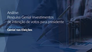 Genial nas Eleições  Análise Primeira Pesquisa Eleitoral da Genial investimentos [upl. by Eibocaj]