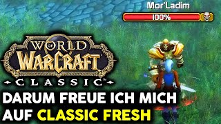 Worauf ich mich am meisten in Classic Fresh freue  World of Warcraft Classic [upl. by Ordnagela619]