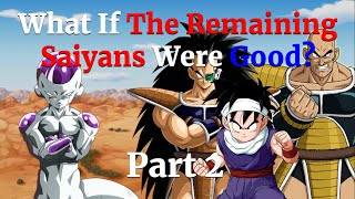 What If The Remaining Saiyans Were Good Part 2 A Dragon Ball Z What If [upl. by Hodosh]