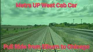 Metra UP West Cab Car Full Ride from Elburn to Chicago [upl. by Medwin]