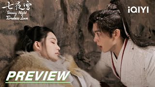 EP07 Preview  Snowy Night Timeless Love 七夜雪  iQIYI [upl. by Follansbee]