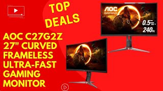 AOC C27G2Z Curved Frameless Ultra Fast Gaming Monitor 2022 [upl. by Eedya]