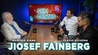 PODCAST SEM CORTES  JIOSEF FAINBERG [upl. by Cassady]