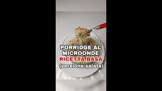 PORRIDGE SALATO AL MICROONDE RICETTA BASE [upl. by Hattie791]