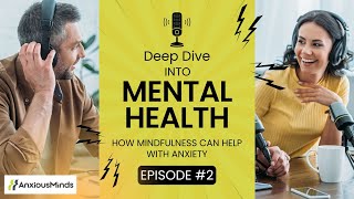 The Power of Now Using Mindfulness to Combat Anxiety  Podcast Episode 2 [upl. by Akimad]