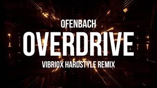 Ofenbach  Overdrive Vibriox Hardstyle Remix [upl. by Thesda]