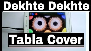 Dekhte Dekhte  Atif Aslam  Batti Gul Meter Chalu  Tabla App Cover  By Lobhas Ratnaparkhi [upl. by Eoz356]