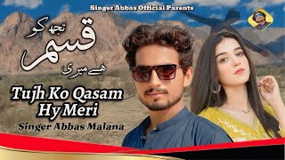 Tujh ko Kasam  Taza Gulab Lana Mere Vaste Sanam  Singer Abbas Malana Official Song  4K HD [upl. by Cost]