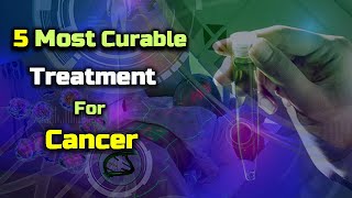 5 Most Curable Treatment for Cancer – Hindi – Quick Support [upl. by Vince11]