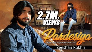 Pardesiya  Official Video Song  Zeeshan Rokhri  Latest Song 2021 [upl. by Eirahs]