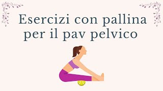 pavimento pelvico esercizi con la pallina per rilassare il pavimento pelvico [upl. by Cletis]