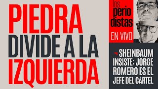 EnVivo ¬ LosPeriodistas ¬ Piedra divide a izquierda ¬ Sheinbaum insiste Romero es jefe del cártel [upl. by Elletse]