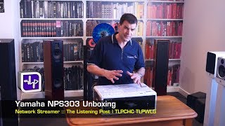 Yamaha NPS303 Network Streamer Unboxing Detailed look  The Listening Post  TLPCHC TLPWLG [upl. by Rowan]