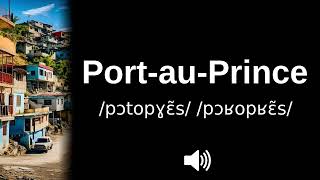 🇭🇹 How to pronounce Port au Prince [upl. by Mccandless151]