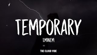 Eminem  Temporary Lyrics [upl. by Nacnud]