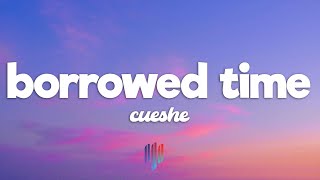 Borrowed Time by Cueshe Lyrics [upl. by Castle]