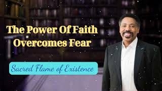 The Power Of Faith Overcomes Fear  Sacred Flame of Existence [upl. by Spieler]