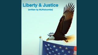 Liberty amp Justice [upl. by Erdnua]