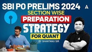 SBI PO 2024  SBI PO Quant Strategy  Section Wise Preparation Strategy  By Shantanu Shukla [upl. by Swinton88]