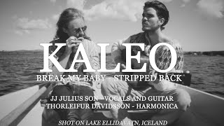 KALEO  Break My Baby  Stripped Back OFFICIAL VIDEO [upl. by Rumpf198]