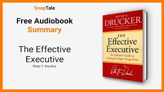 The Effective Executive by Peter F Drucker 8 Minute Summary [upl. by Alverta]