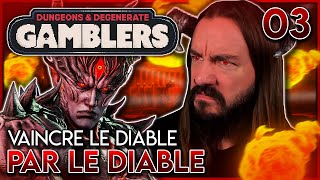 VAINCRE LE DIABLE PAR LE DIABLE  DUNGEONS AND DEGENERATE GAMBLERS [upl. by Maillw]