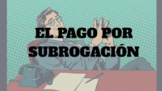 El pago por Subrogación [upl. by Dubois176]