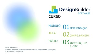 Design Builder  Módulo 1  Aula 2  Parte 3 Abertura Luz e HVAC [upl. by Mossberg]