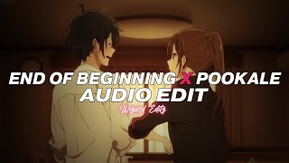 end of beginning x pookale 「edit audio」 [upl. by Lehar626]