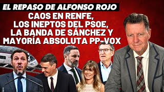 Alfonso Rojo “Caos en RENFE los ineptos del PSOE la banda de Sánchez y mayoría absoluta PPVOX” [upl. by Anerat]