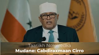 Taariikhda Nololeedka Musharax Madaxweynaha Somaliland Cabdiraxmaan Cirro [upl. by Neelrihs445]