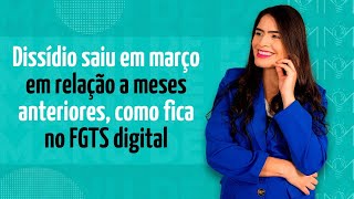 Dissídio saiu em março em relação a meses anteriores como fica no FGTS digital [upl. by Florio]