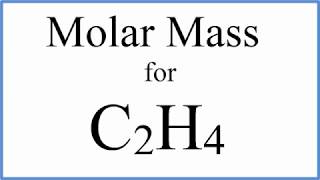 Molar Mass  Molecular Weight of C2H4  Ethene [upl. by Leilah]