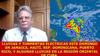 LLUVIAS EL DOMINGO EN JAMAICA HAITÍ REP DOMINICANA PUERTO RICO ALGUNAS EN EL ORIENTE DE CUBA [upl. by Calan]