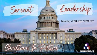 Servant Leadership  Christians in Politics  Episode 012  OvercomersTV [upl. by Meneau]