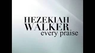 Hezekiah Walker  Every Praise Lyrics [upl. by Ainoz]