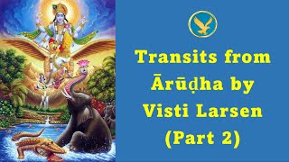 Ārūḍha Gochara Transits from Ārūḍha by Visti Larsen Part 2 [upl. by Kahle]