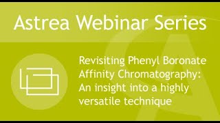 Webinar8  Revisiting Phenyl Boronate Affinity Chromatography [upl. by Anniala870]