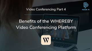 Video Conferencing Part 4  Benefits of the WHEREBY Video Conferencing Platform [upl. by Soilisav440]