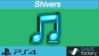 ♫ PS4 SHAREfactory Music Shivers by Brian Lovechild [upl. by Navak]