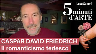 Caspar David Friedrich  Il romanticismo tedesco [upl. by Karp]